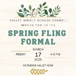 Spring Fling Formal Middle School Dance - 3/17/2023 from 4-6 PM in the Valley Gym
